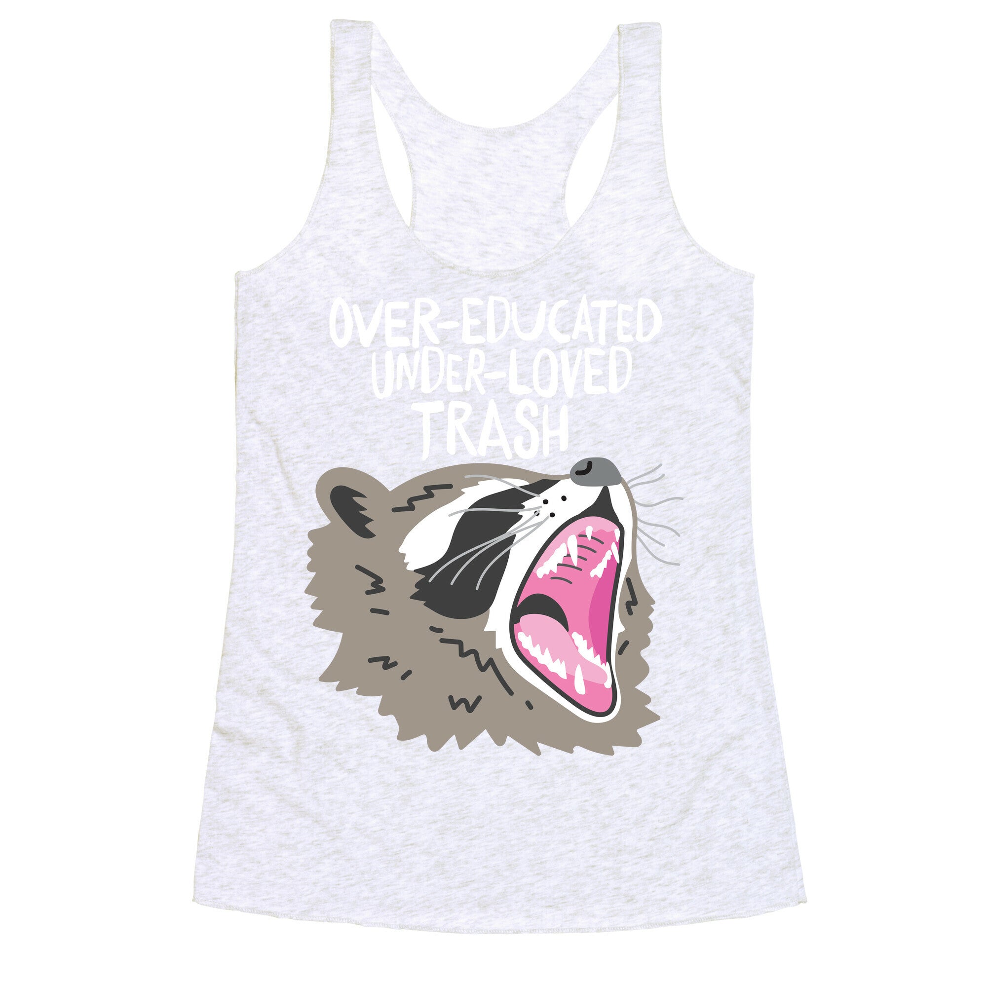 Over-educated Under-loved Trash Raccoon Racerback Tank